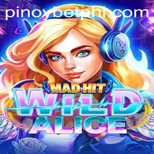 MadHitWildAlice: An Immersive Gaming Experience with Pinoybet