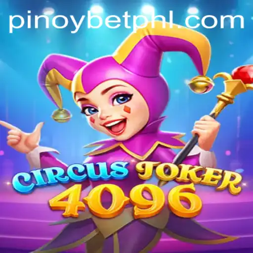 Explore the Exciting World of CircusJoker4096 with Pinoybet